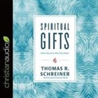 Thomas R. Schreiner, David Cochran Heath - Spiritual Gifts: What They Are and Why They Matter (Audio book)