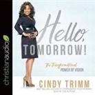 Cindy Trimm, Cindy Trimm - Hello, Tomorrow! Lib/E: The Transformational Power of Vision (Audio book)