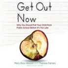 Theresa Farnan, Mary Rice Hasson, Susan Hanfield - Get Out Now: 7 Reasons to Pull Your Child from Public Schools Before It's Too Late (Audio book)
