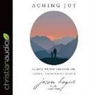 Jason Hague, Adam Verner - Aching Joy Lib/E: Following God Through the Land of Unanswered Prayer (Audio book)