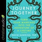 David Hawkins, Mike Chamberlain - Journey Together Lib/E: Turn Your Marriage Into the Adventure of a Lifetime (Hörbuch)