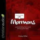 Corey Miller, Bob Souer - Engaging with Mormons: Understanding Their World; Sharing Good News (Hörbuch)