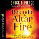 Alemu Beeftu, Chuck Pierce, Jim Denison - Rekindle the Altar Fire Lib/E: Making a Place for God's Presence (Hörbuch)