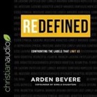 Arden Bevere, Arden Bevere - Redefined: Confronting the Labels That Limit Us (Audio book)