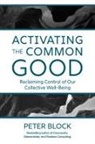 Peter Block - Activating the Common Good