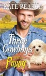 Kate Pearce - Three Cowboys and a Puppy