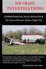 Dirk Jan Barreveld - AIR CRASH INVESTIGATIONS - UNPROFESSIONAL PILOT BEHAVIOUR - Crash of Pinnacle Airlines Flight 3701