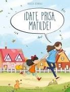 Mireia Gombau - ¡Date prisa, Matilde!