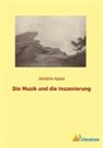 Adolphe Appia - Die Musik und die Inszenierung