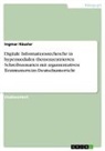Ingmar Häusler - Digitale Informationsrecherche in hypermedialen themenzentrierten Schreibszenarien mit argumentativen Textmustern im Deutschunterricht