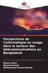 Mohammad Riasat Ahmed, Nazmul Hasan, Raisul Islam - Perspectives de l'informatique en nuage dans le secteur des télécommunications au Bangladesh