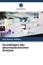 Anil Kumar Sahdev - Grundlagen der pharmazeutischen Analyse