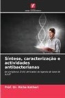 Prof. Dr. Richa Kothari, Richa Kothari - S&iacute;ntese, caracteriza&ccedil;&atilde;o e actividades antibacterianas
