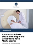 Peter Rotich - Hypofraktionierte Strahlentherapie bei Brustkrebs nach Mastektomie