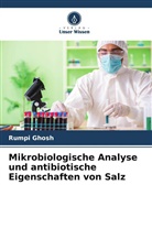 Rumpi Ghosh - Mikrobiologische Analyse und antibiotische Eigenschaften von Salz