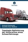 Pratyush Deshmukh, Gunchita Kaur Wadhwa - Topologie-Optimierung der Hinterachse eines Schwerfahrzeugs