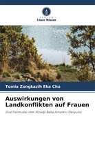 Tomia Zongkazih Eka Chu - Auswirkungen von Landkonflikten auf Frauen