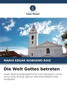 Mario Edgar Riobueno Ruiz - Die Welt Gottes betreten