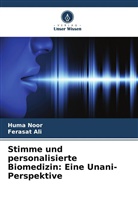 Ferasat Ali, Huma Noor - Stimme und personalisierte Biomedizin: Eine Unani-Perspektive