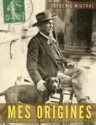 Frédéric Mistral - Mes origines - Mémoires et récits
