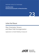 Julian Karl Bauer - Fiber Orientation Tensors and Mean Field Homogenization: Application to Sheet Molding Compound