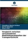 Chowdhury Nawrin Ferdous, Asif-Ur Rahaman, Ullah, Ahsan Ullah - Vergleich zwischen verschiedenen Mobilitätsprotokollen der Transportschicht