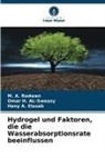 Omar H AL-Sweasy, Omar H. Al-Sweasy, Hany A Elazab, Hany A. Elazab, M A Radwan, M. A. Radwan - Hydrogel und Faktoren, die die Wasserabsorptionsrate beeinflussen
