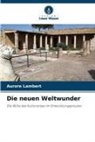 Aurore Lambert - Die neuen Weltwunder