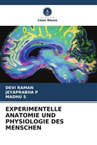 Jeyaprabha P, Devi Raman, Madhu S - EXPERIMENTELLE ANATOMIE UND PHYSIOLOGIE DES MENSCHEN