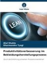 Atul Shukla, Dharmendra Tyagi - Produktivitätsverbesserung im Bekleidungsherstellungsprozess