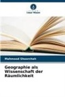 Mahmood Shoorcheh - Geographie als Wissenschaft der Räumlichkeit