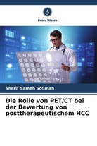 Sherif Sameh Soliman - Die Rolle von PET/CT bei der Bewertung von posttherapeutischem HCC