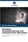 Prof Dr Richa Kothari, Prof. Dr. Richa Kothari, Richa Kothari - Synthese, Charakterisierung und antibakterielle Aktivitäten