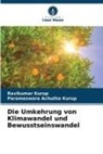Parameswara Achutha Kurup, Ravikumar Kurup - Die Umkehrung von Klimawandel und Bewusstseinswandel