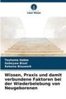 Gebeyaw Biset, Ketema Bizuwork, Teshome Habte - Wissen, Praxis und damit verbundene Faktoren bei der Wiederbelebung von Neugeborenen