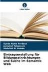 Syeda Nyma Ferdous, Abdu Noman, Abdullah Al Noman, Jannatut Tabassum - Eintragserstellung für Bildungseinrichtungen und Suche im Semantic Web