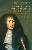 Uwe Schultz - Der Herrscher von Versailles