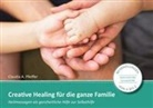 Claudia Pfeiffer, Bettina Weyland - Creative Healing für die ganze Familie