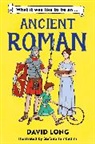 David Long, Stefano Tambellini, Tambellini Stefano - What It Was Like to Be an Ancient Roman