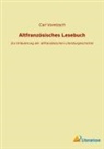 Carl Voretzsch - Altfranzösisches Lesebuch
