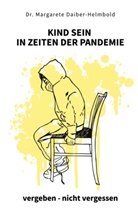 Margarete Daiber-Helmbold, Margarete Dr Daiber-Helmbold, Margarete Dr. Daiber-Helmbold - Kind sein in Zeiten der Pandemie