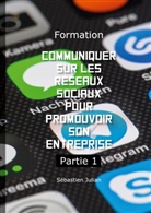 Sébastien Julian - Formation Communiquer sur les réseaux sociaux pour promouvoir son entreprise