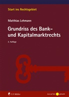 Matthias Lehmann, Matthias (Prof. Dr.) Lehmann - Grundriss des Bank- und Kapitalmarktrechts