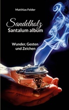 Matthias Felder - Sandelholz - Santalum album
