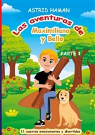 Astrid HAMAN - Las aventuras de Maximiliano y su mejor amigo Bello