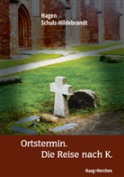 Hagen Schulz-Hildebrandt - Ortstermin. Die Reise nach K.