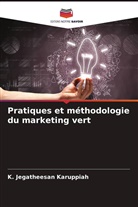 K. Jegatheesan Karuppiah - Pratiques et méthodologie du marketing vert