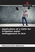 Mohamed Amine Abdennour, Abdelhamid Bradai - Application of a (GIS) for irrigation water management in mco