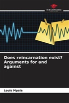 Louis Mpala - Does reincarnation exist? Arguments for and against
