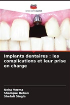 Sharique Rehan, Shefali Singla, Neha Verma - Implants dentaires : les complications et leur prise en charge